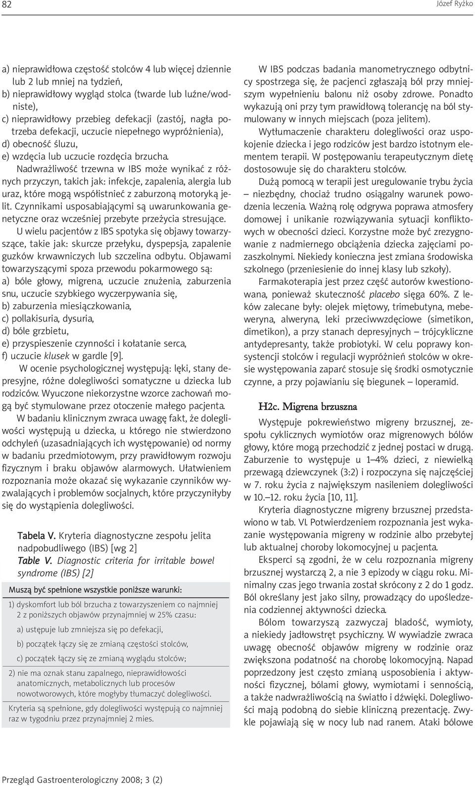 Nadwrażliwość trzewna w IBS może wynikać z różnych przyczyn, takich jak: infekcje, zapalenia, alergia lub uraz, które mogą współistnieć z zaburzoną motoryką jelit.