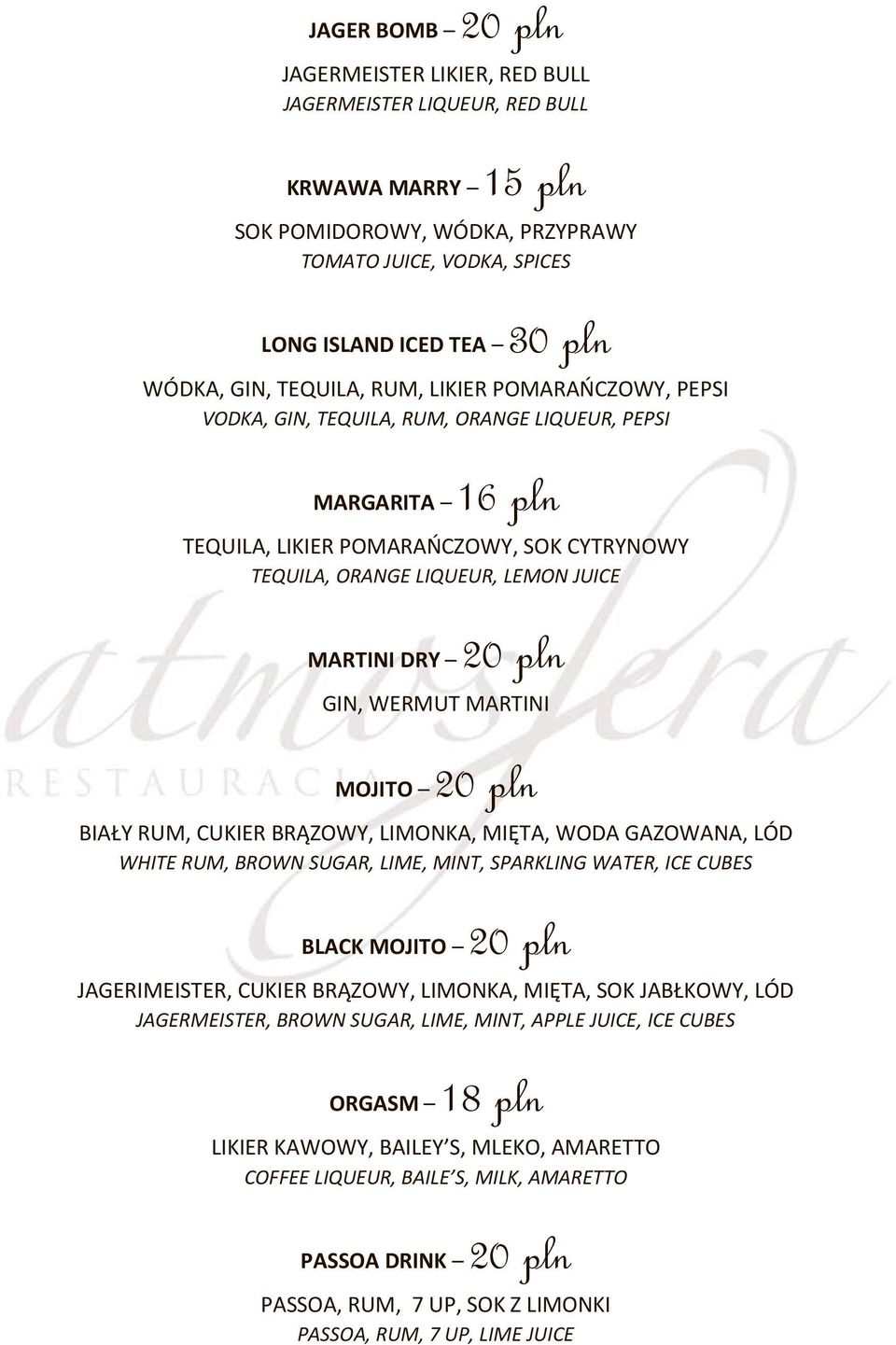 20 pln GIN, WERMUT MARTINI MOJITO 20 pln BIAŁY RUM, CUKIER BRĄZOWY, LIMONKA, MIĘTA, WODA GAZOWANA, LÓD WHITE RUM, BROWN SUGAR, LIME, MINT, SPARKLING WATER, ICE CUBES BLACK MOJITO 20 pln