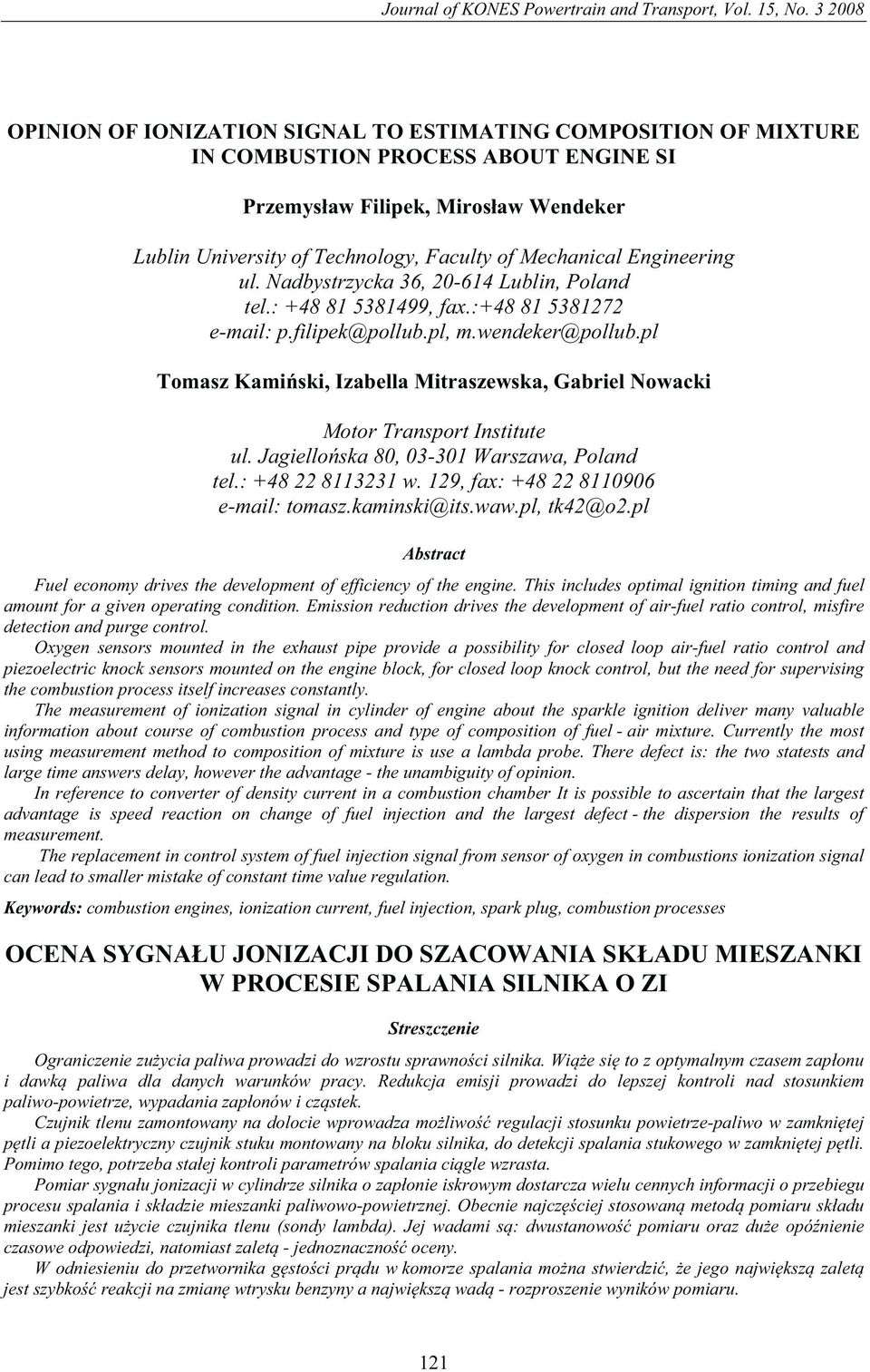 Mechanical Engineering ul. Nadbystrzycka 36, 20-614 Lublin, Poland tel.: +48 81 5381499, fax.:+48 81 5381272 e-mail: p.filipek@pollub.pl, m.wendeker@pollub.