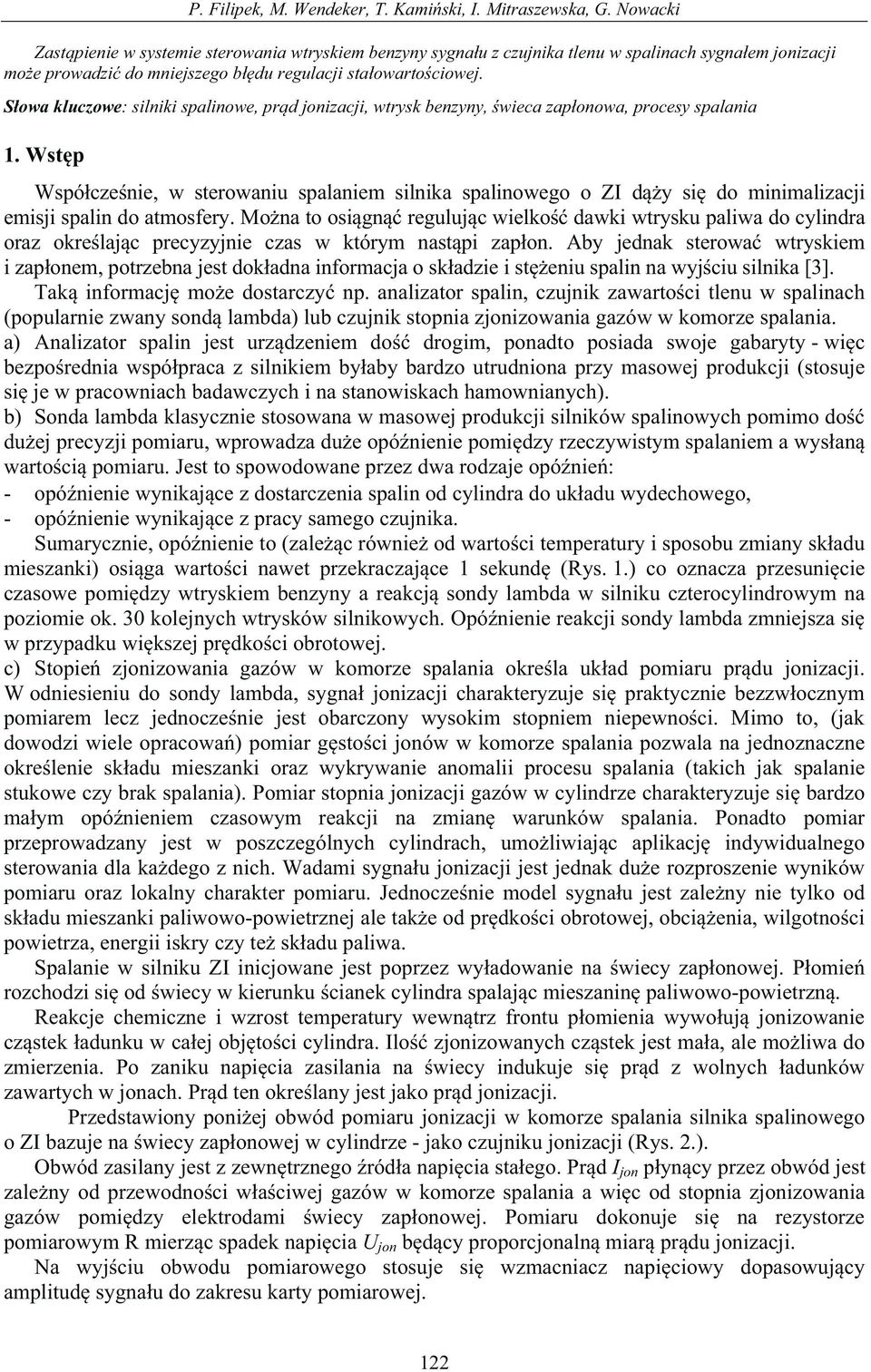 S owa kluczowe: silniki spalinowe, pr d jonizacji, wtrysk benzyny, wieca zap onowa, procesy spalania 1.