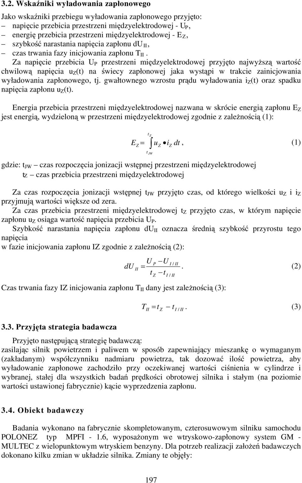 cia u Z(t) na wiecy zap onowej jaka wyst pi w trakcie zainicjowania wy adowania zap onowego, tj. gwa townego wzrostu pr du wy adowania i Z(t) oraz spadku napi cia zap onu u (t).