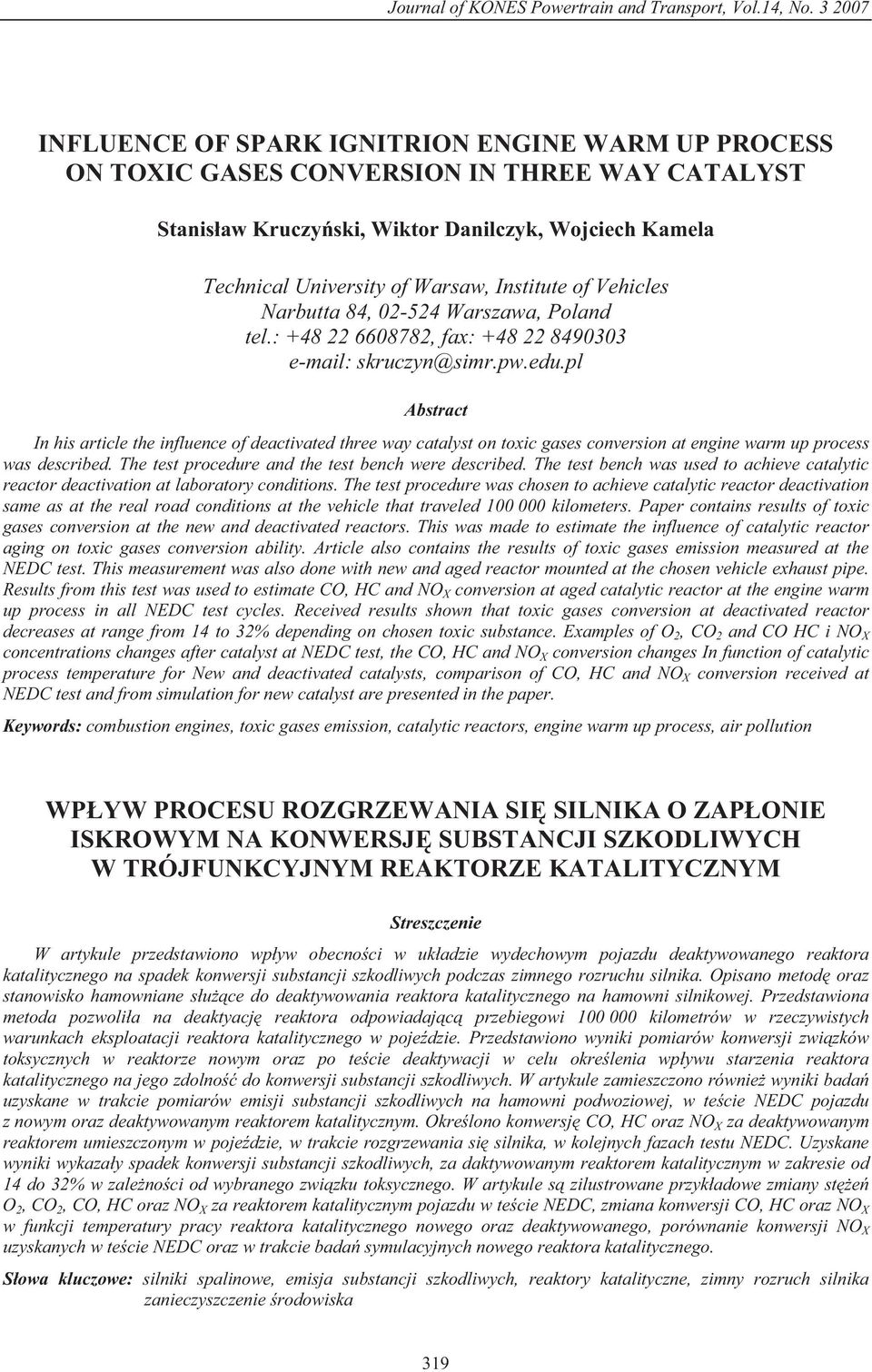Institute of Vehicles Narbutta 84, 2-524 Warszawa, Poland tel.: +48 22 668782, fax: +48 22 84933 e-mail: skruczyn@simr.pw.edu.