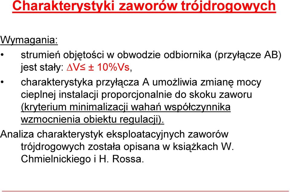 proporcjonalnie do skoku zaworu (kryterium minimalizacji wahań współczynnika wzmocnienia obiektu