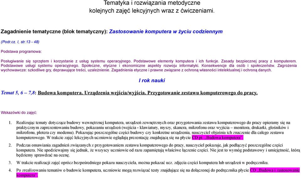 Podstawowe usługi systemu operacyjnego. Społeczne, etyczne i ekonomiczne aspekty rozwoju informatyki. Konsekwencje dla osób i społeczeństw.