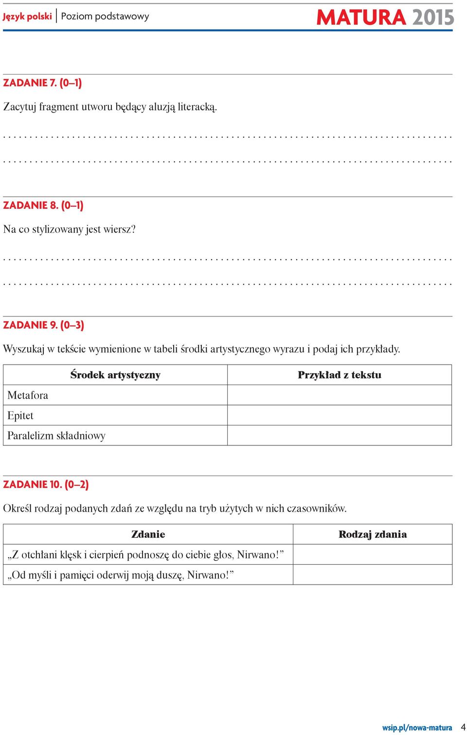 Środek artystyczny Przykład z tekstu Metafora Epitet Paralelizm składniowy Zadanie 10.