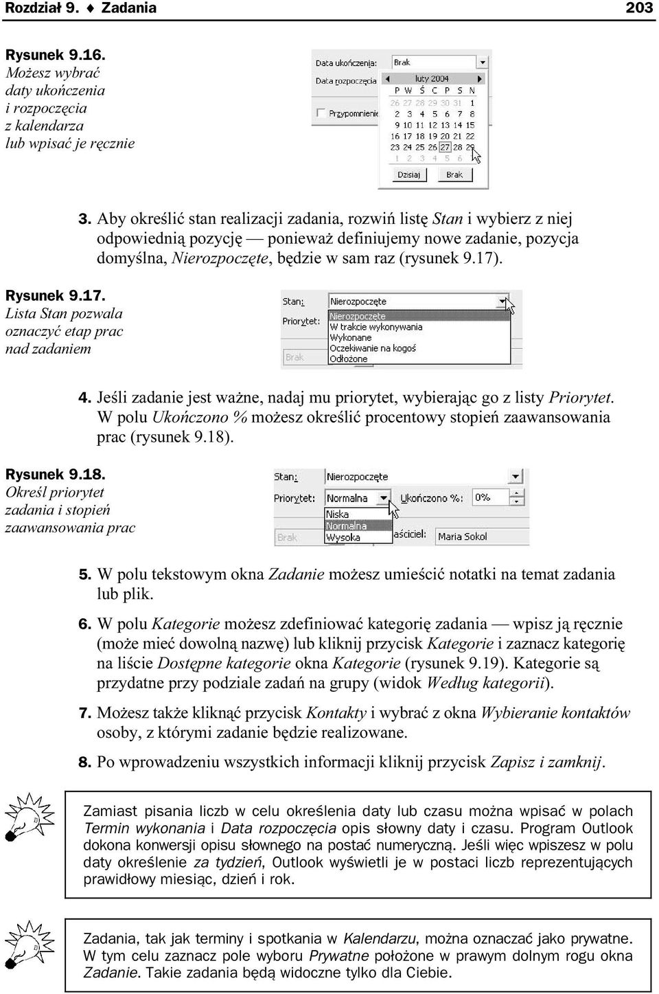 Rysunek 9.18. Określ priorytet zadania i stopień zaawansowania prac 4. Jeśli zadanie jest ważne, nadaj mu priorytet, wybierzając go z listy Priorytet.