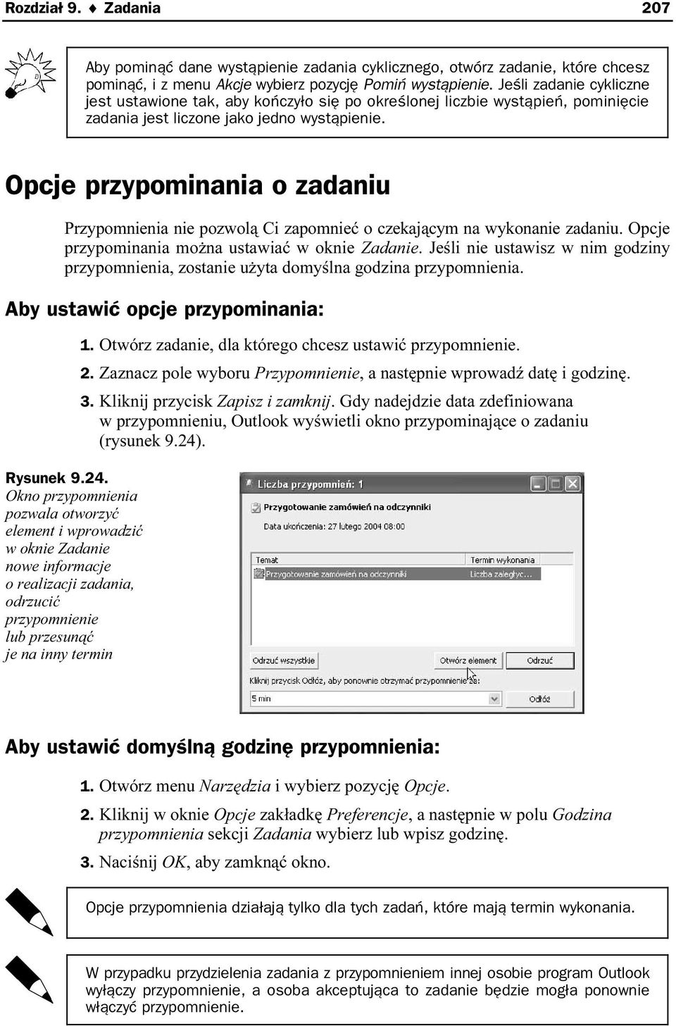 Opcje przypominania o zadaniu Przypomnienia nie pozwolą Ci zapomnieć o czekającym na wykonanie zadaniu. Opcje przypominania można ustawiać w oknie Zadanie.