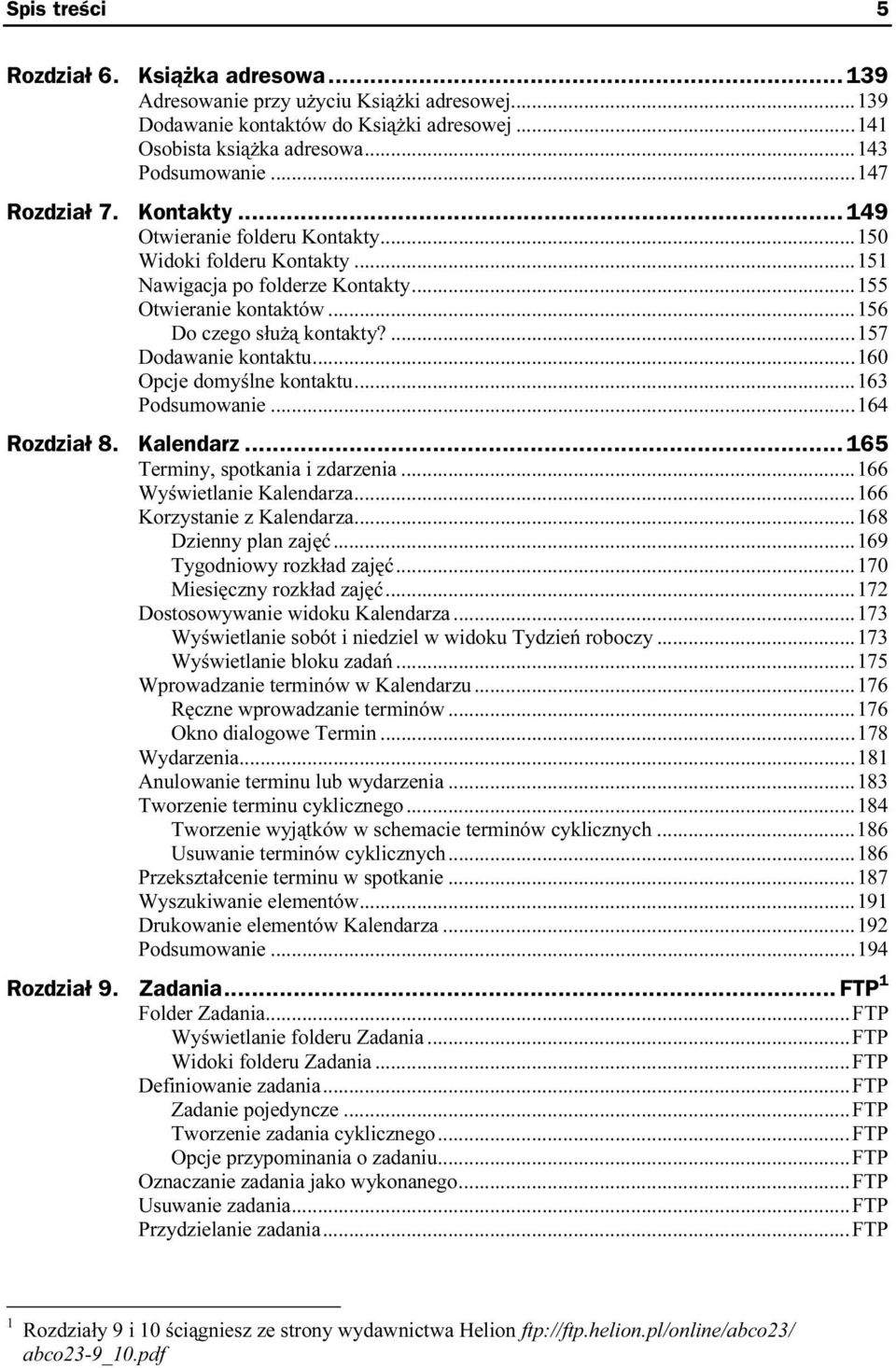 ...e...157 Dodawanie kontaktu...e...e..160 Opcje domyślne kontaktu...e...163 Podsumowanie...e...e...164 Rozdział 8. Kalendarz...z... 165 Terminy, spotkania i zdarzenia...e...166 Wyświetlanie Kalendarza.