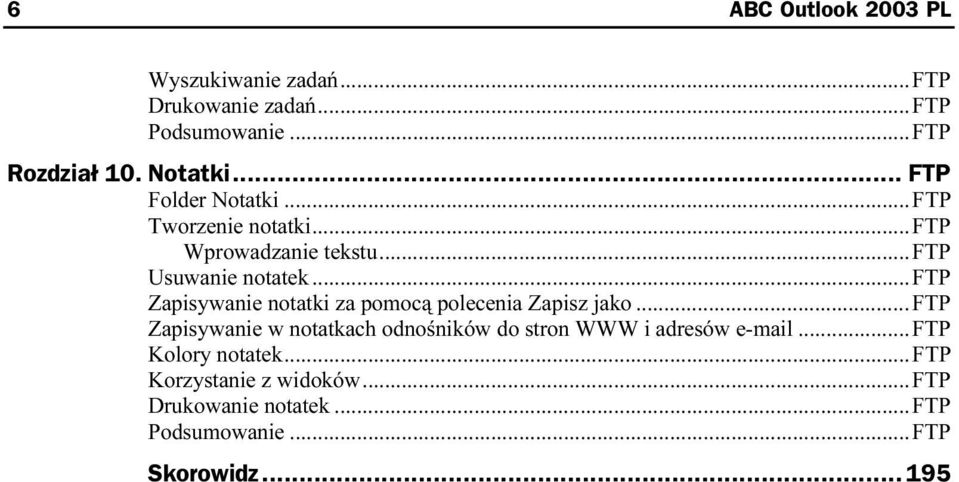 ..ftp Zapisywanie w notatkach odnośników do stron WWW i adresów e-mail...ftp Kolory notatek...e...e...f TP Korzystanie z widoków...e...ftp Drukowanie notatek.