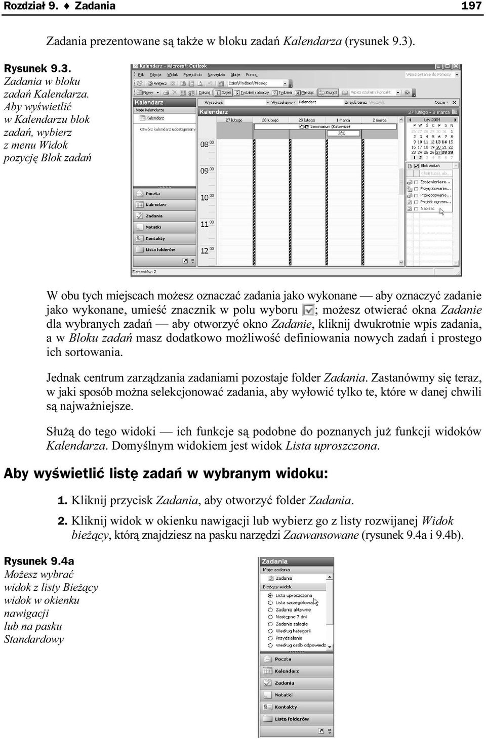 wyboru ; możesz otwierać okna Zadanie dla wybranych zadań aby otworzyć okno Zadanie, kliknij dwukrotnie wpis zadania, a w Bloku zadań masz dodatkowo możliwość definiowania nowych zadań i prostego ich