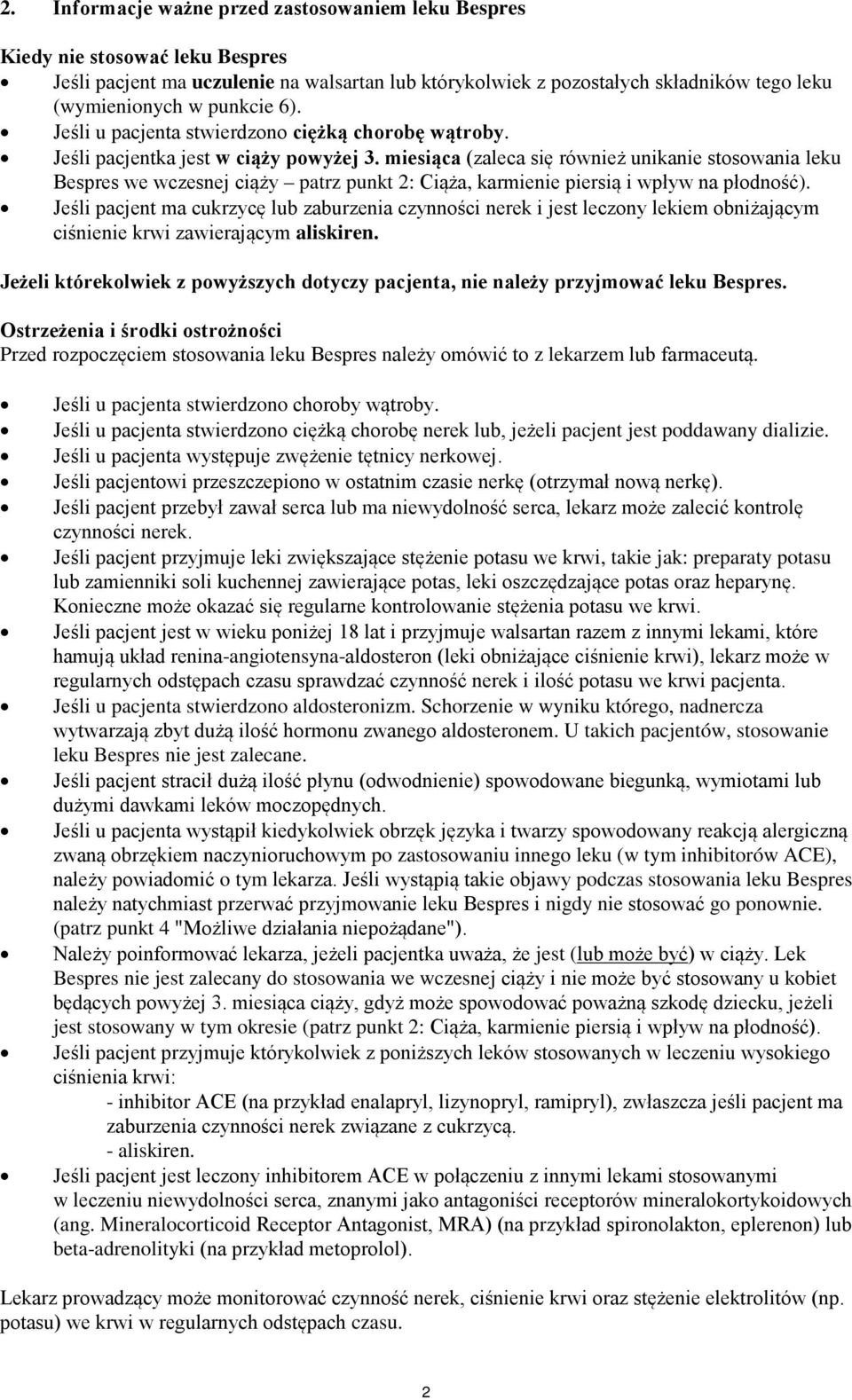 miesiąca (zaleca się również unikanie stosowania leku Bespres we wczesnej ciąży patrz punkt 2: Ciąża, karmienie piersią i wpływ na płodność).
