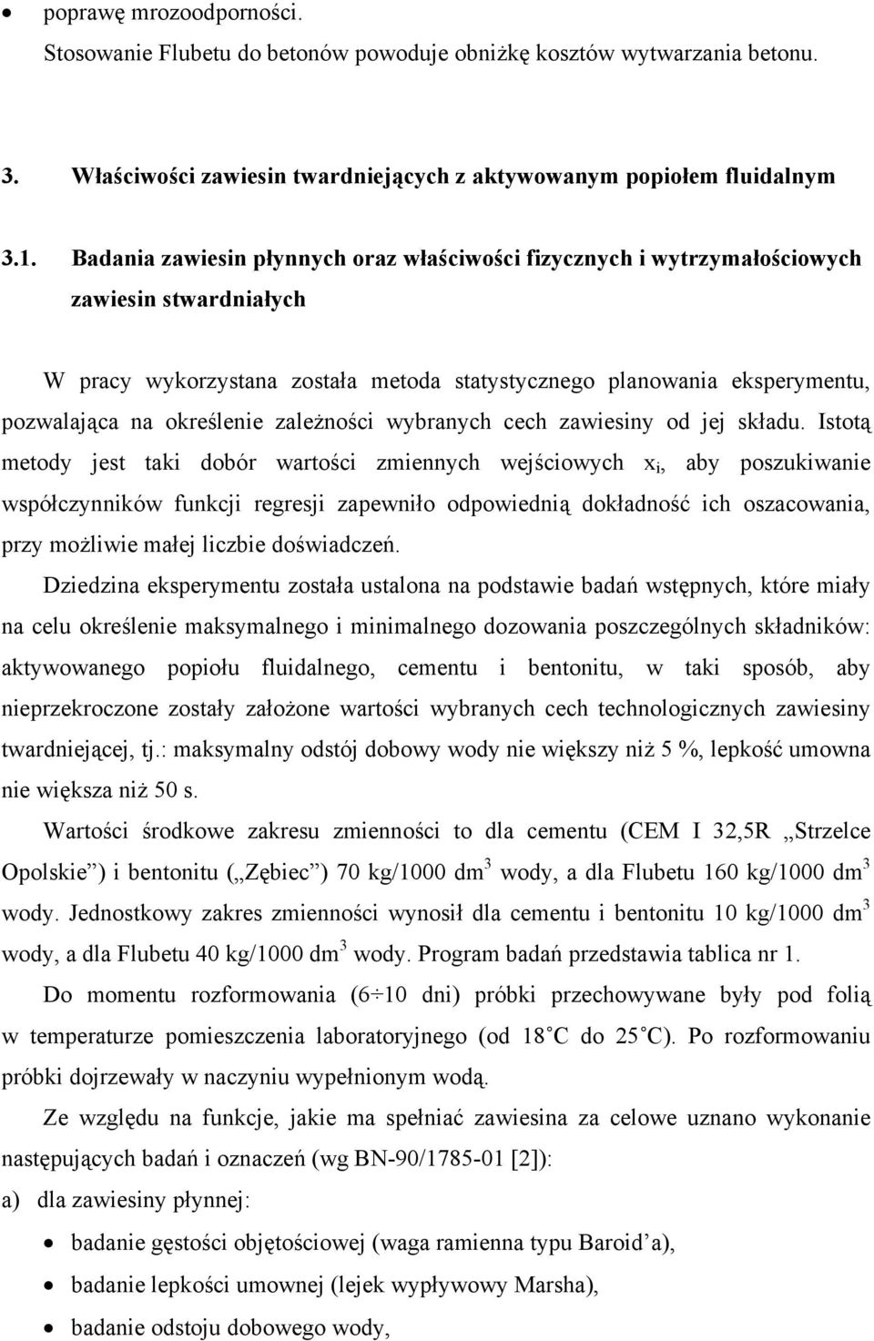 określenie zależności wybranych cech zawiesiny od jej składu.