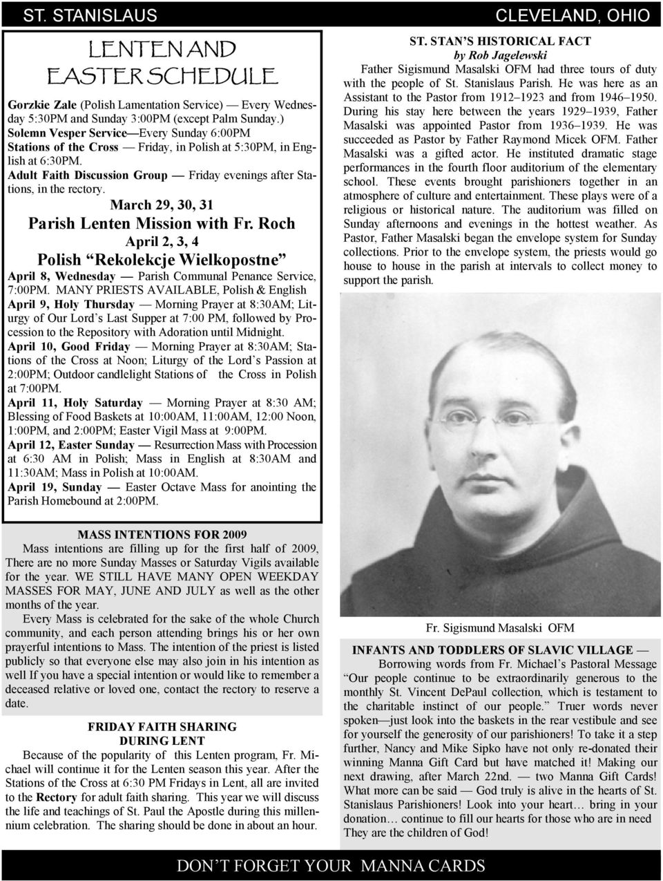 March 29, 30, 31 Parish Lenten Mission with Fr. Roch April 2, 3, 4 Polish Rekolekcje Wielkopostne April 8, Wednesday Parish Communal Penance Service, 7:00PM.