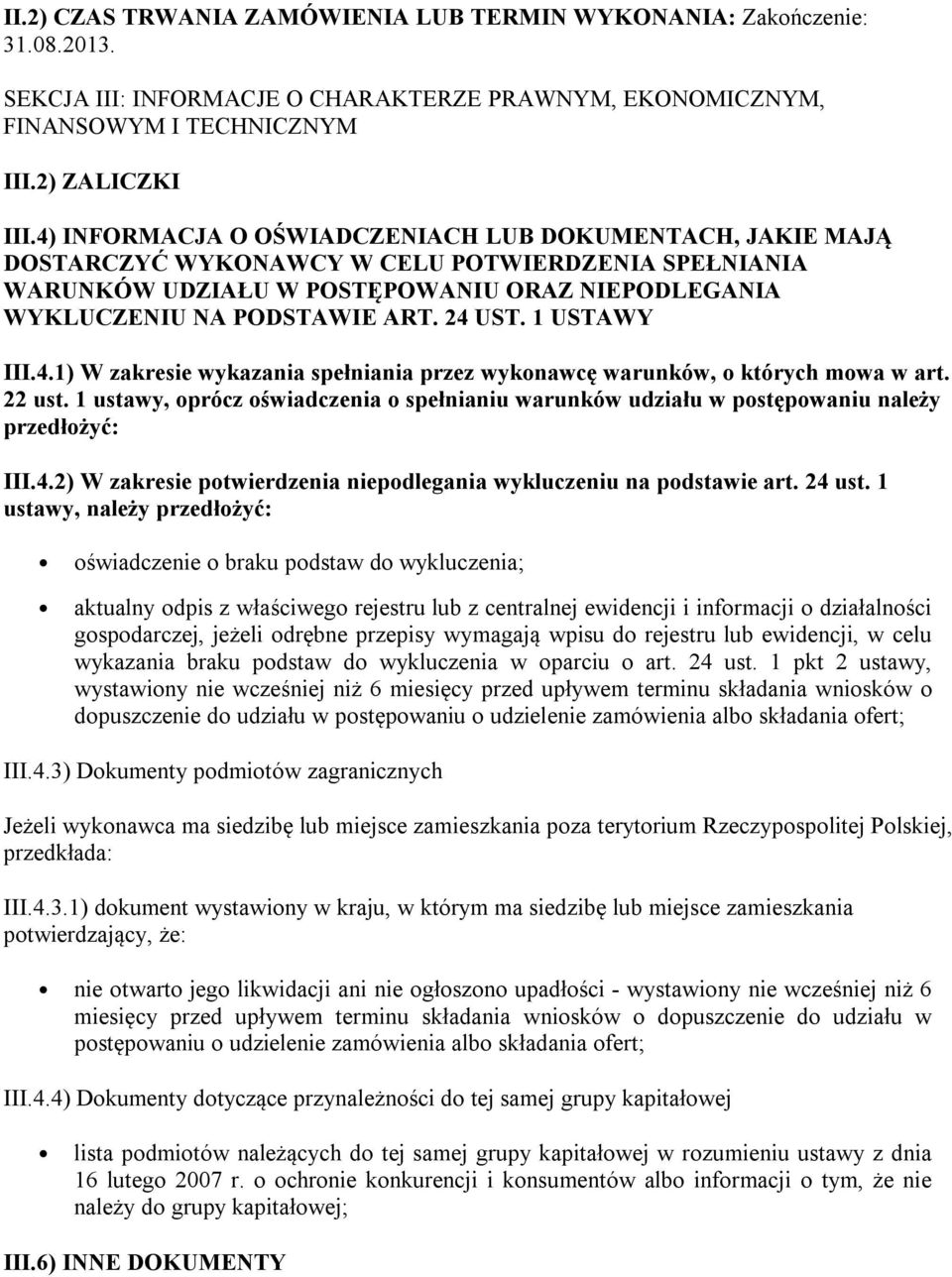 1 USTAWY III.4.1) W zakresie wykazania spełniania przez wykonawcę warunków, o których mowa w art. 22 ust.