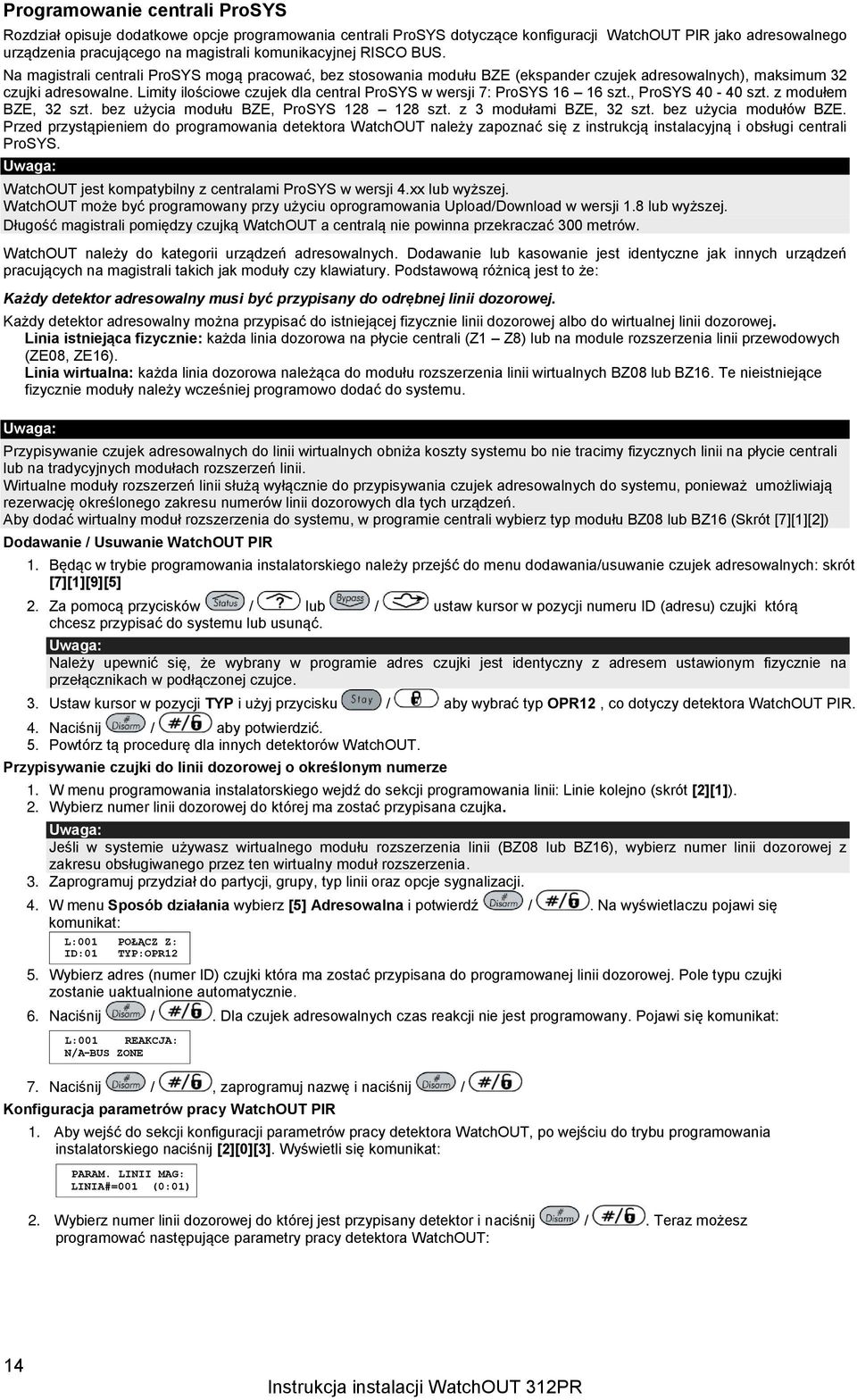 Limity ilościowe czujek dla central ProSYS w wersji 7: ProSYS 16 16 szt., ProSYS 40-40 szt. z modułem BZE, 32 szt. bez użycia modułu BZE, ProSYS 128 128 szt. z 3 modułami BZE, 32 szt.