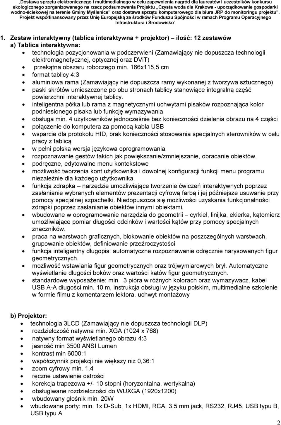 166x115,5 cm format tablicy 4:3 aluminiowa rama (Zamawiający nie dopuszcza ramy wykonanej z tworzywa sztucznego) paski skrótów umieszczone po obu stronach tablicy stanowiące integralną część