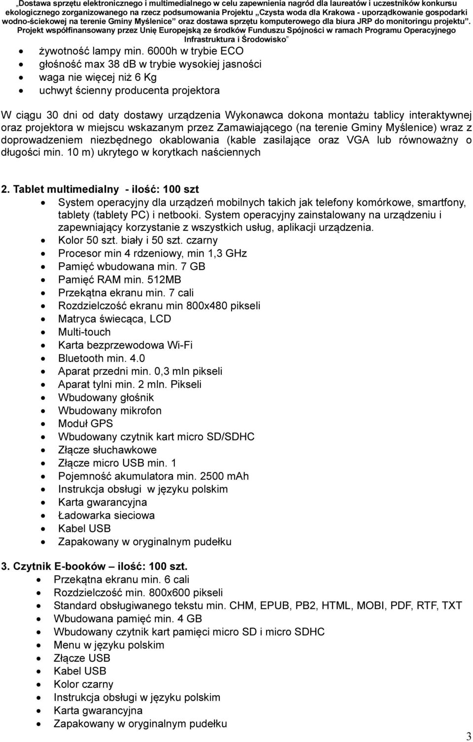 tablicy interaktywnej oraz projektora w miejscu wskazanym przez Zamawiającego (na terenie Gminy Myślenice) wraz z doprowadzeniem niezbędnego okablowania (kable zasilające oraz VGA lub równoważny o