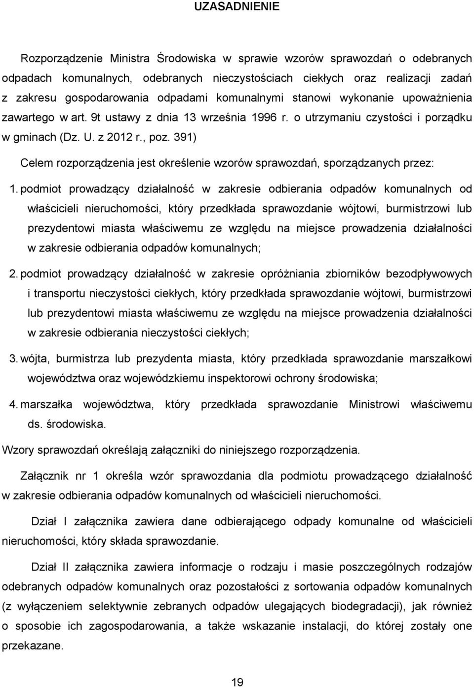 391) Celem rozporządzenia jest określenie wzorów sprawozdań, sporządzanych przez: 1.