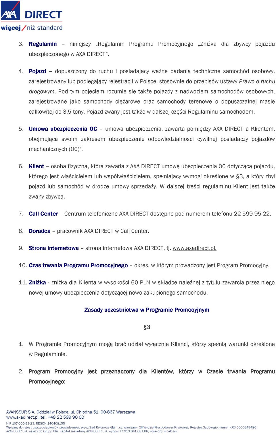 Pod tym pojęciem rozumie się także pojazdy z nadwoziem samochodów osobowych, zarejestrowane jako samochody ciężarowe oraz samochody terenowe o dopuszczalnej masie całkowitej do 3,5 tony.