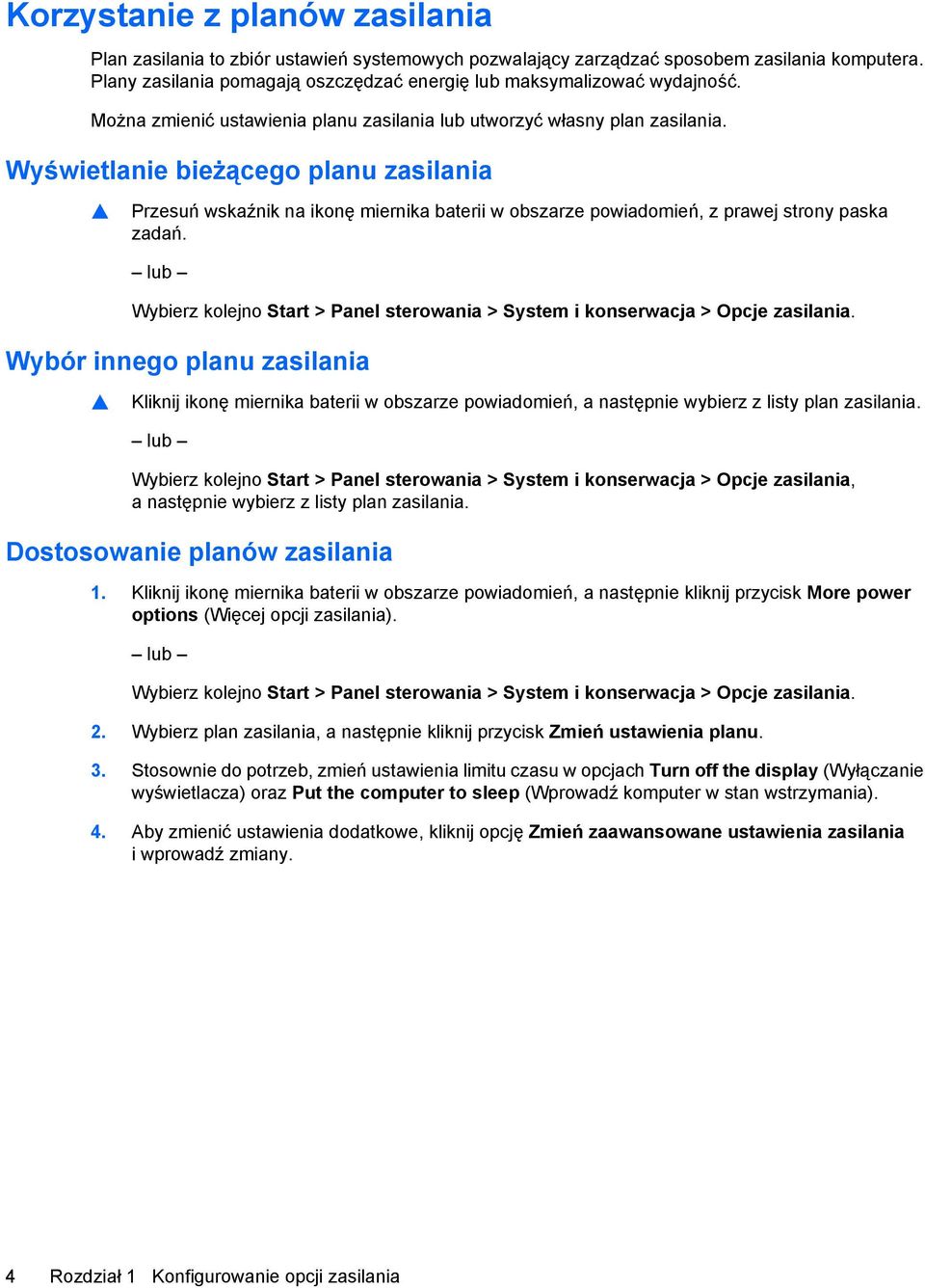 Wyświetlanie bieżącego planu zasilania Przesuń wskaźnik na ikonę miernika baterii w obszarze powiadomień, z prawej strony paska zadań.