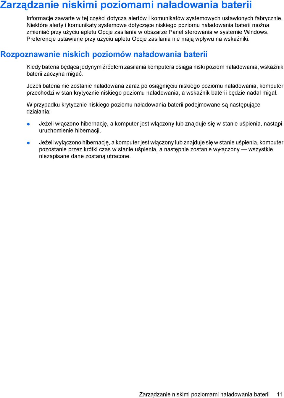 Preferencje ustawiane przy użyciu apletu Opcje zasilania nie mają wpływu na wskaźniki.