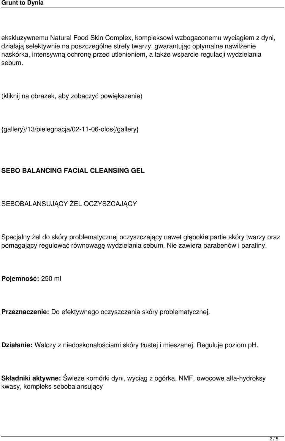 (kliknij na obrazek, aby zobaczyć powiększenie) {gallery}/13/pielegnacja/02-11-06-olos{/gallery} SEBO BALANCING FACIAL CLEANSING GEL SEBOBALANSUJĄCY ŻEL OCZYSZCAJĄCY Specjalny żel do skóry