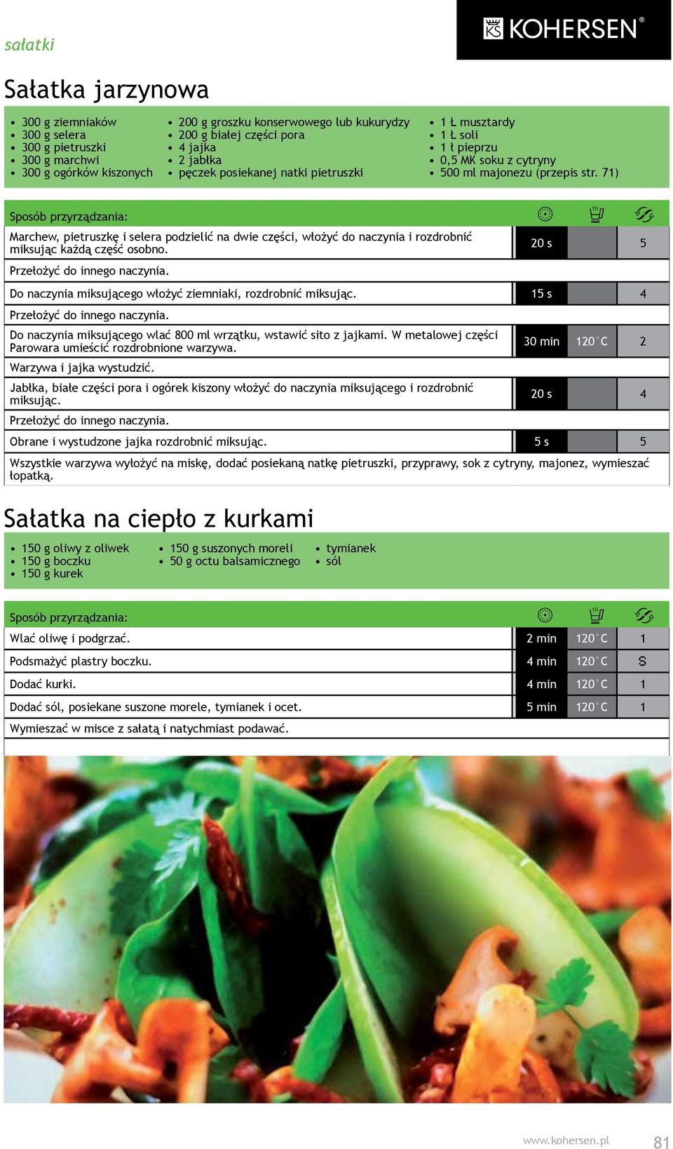 71) Marchew, pietruszkę i selera podzielić na dwie części, włożyć do naczynia i rozdrobnić miksując każdą część osobno.