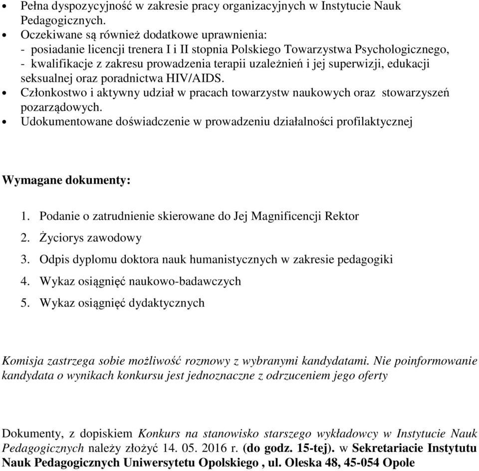 superwizji, edukacji seksualnej oraz poradnictwa HIV/AIDS. Członkostwo i aktywny udział w pracach towarzystw naukowych oraz stowarzyszeń pozarządowych.