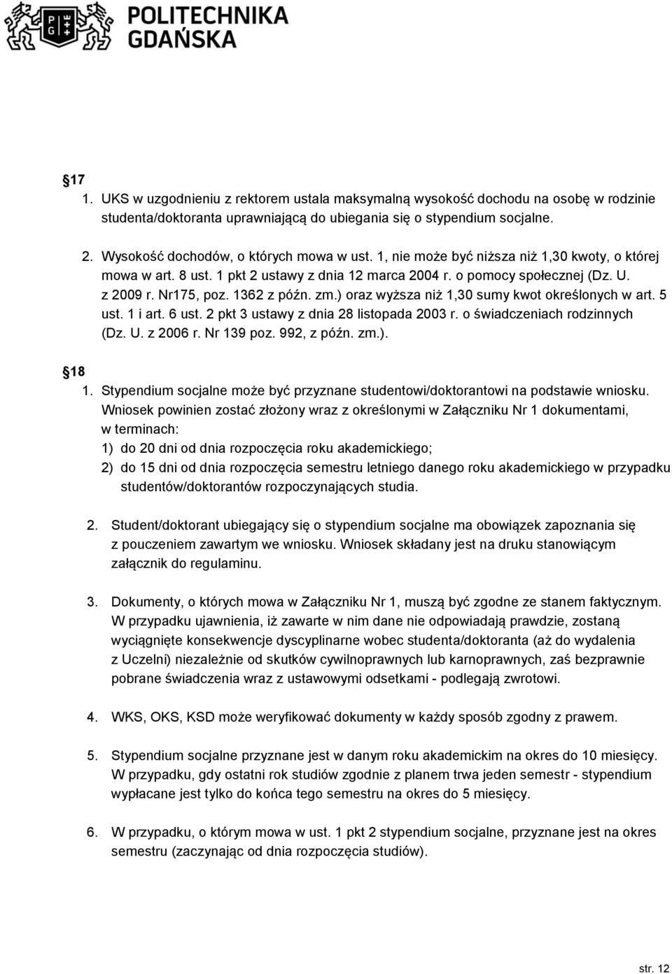 1362 z późn. zm.) oraz wyższa niż 1,30 sumy kwot określonych w art. 5 ust. 1 i art. 6 ust. 2 pkt 3 ustawy z dnia 28 listopada 2003 r. o świadczeniach rodzinnych (Dz. U. z 2006 r. Nr 139 poz.