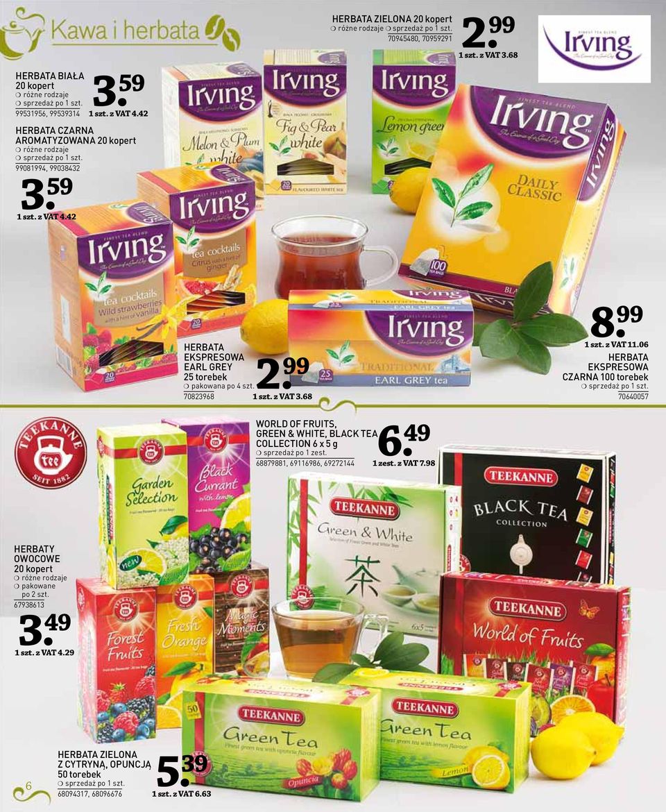 99 EARL GREY 25 torebek pakowana po 4 szt. 70823968 1 szt. z VAT 3.68 8. 99 1 szt. z VAT 11.