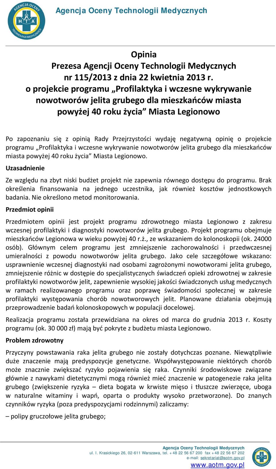 negatywną opinię o projekcie programu Profilaktyka i wczesne wykrywanie nowotworów jelita grubego dla mieszkańców miasta powyżej 40 roku życia Miasta Legionowo.