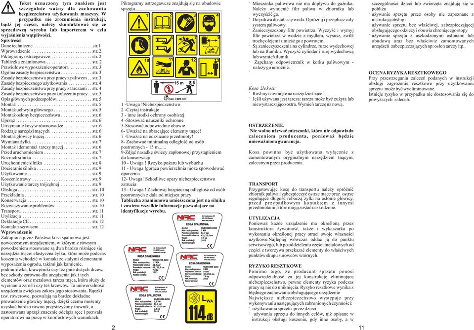 ........................ str. 2 Piktogramy ostrzegawcze................. str. 2 Tabliczka znamionowa................... str. 2 Prawidłowe wyposażenie operatora......... str. Ogólna zasady bezpieczeństwa.