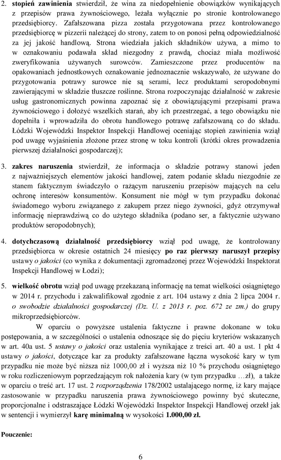 Strona wiedziała jakich składników używa, a mimo to w oznakowaniu podawała skład niezgodny z prawdą, chociaż miała możliwość zweryfikowania używanych surowców.
