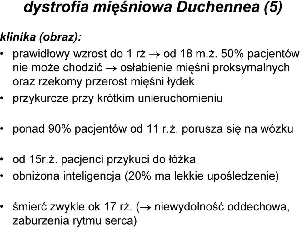 50% pacjentów nie może chodzić osłabienie mięśni proksymalnych oraz rzekomy przerost mięśni łydek przykurcze