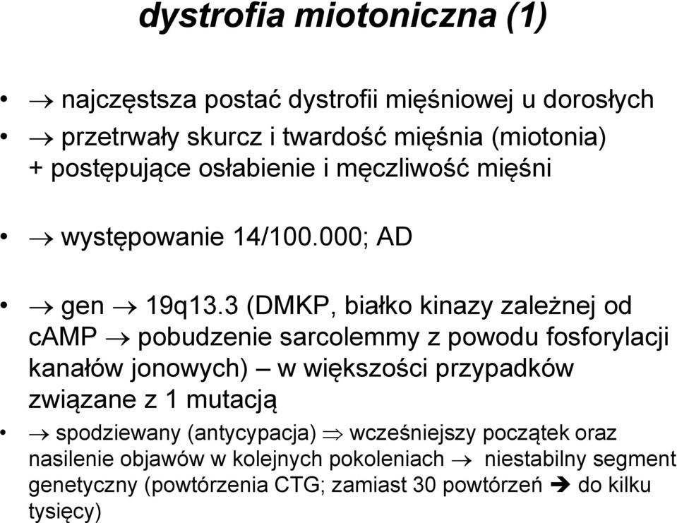 3 (DMKP, białko kinazy zależnej od camp pobudzenie sarcolemmy z powodu fosforylacji kanałów jonowych) w większości przypadków związane