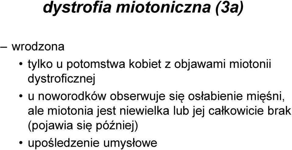 obserwuje się osłabienie mięśni, ale miotonia jest