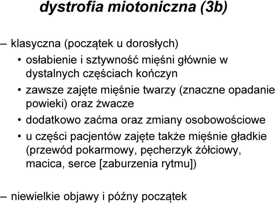 dodatkowo zaćma oraz zmiany osobowościowe u części pacjentów zajęte także mięśnie gładkie (przewód
