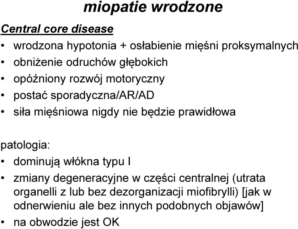 prawidłowa patologia: dominują włókna typu I zmiany degeneracyjne w części centralnej (utrata organelli