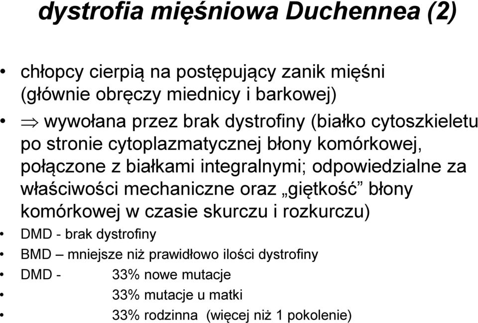 odpowiedzialne za właściwości mechaniczne oraz giętkość błony komórkowej w czasie skurczu i rozkurczu) DMD - brak dystrofiny