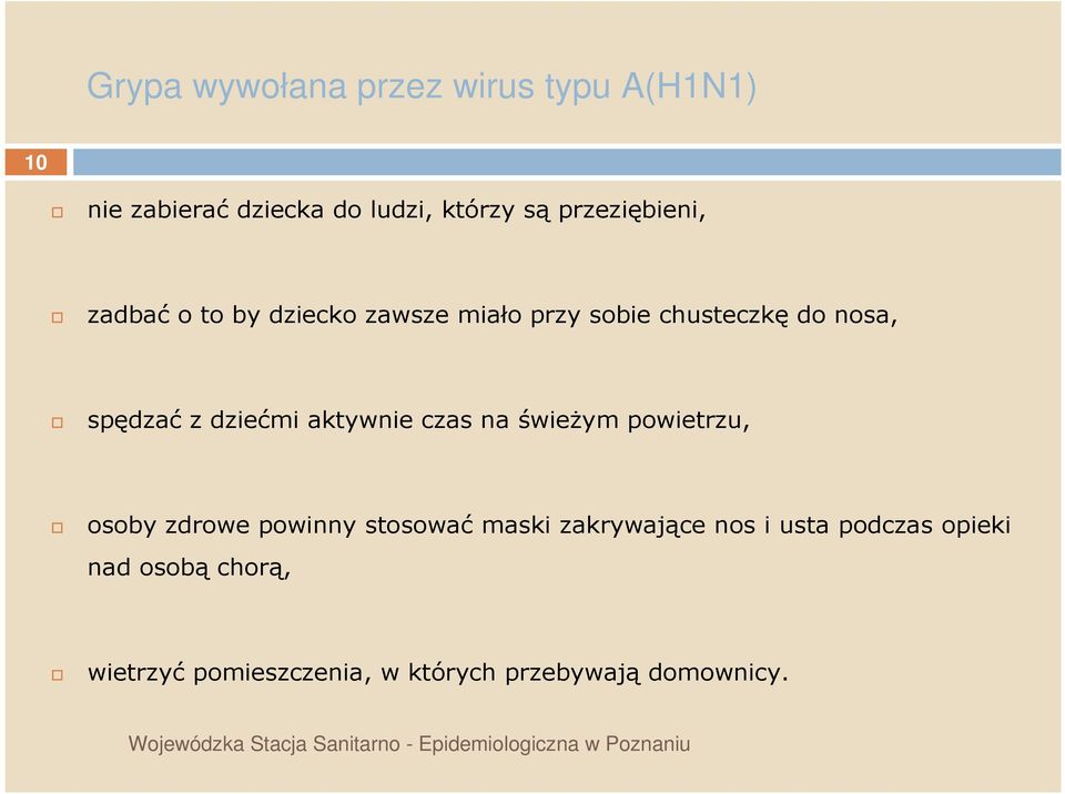 świeŝym powietrzu, osoby zdrowe powinny stosować maski zakrywające nos i usta