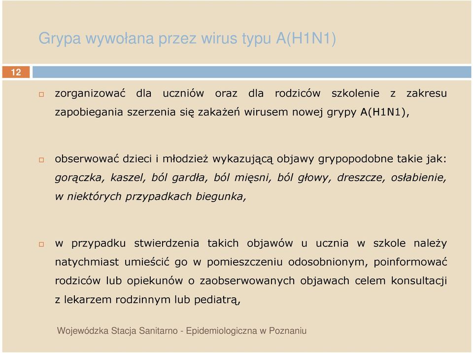 osłabienie, w niektórych przypadkach biegunka, w przypadku stwierdzenia takich objawów u ucznia w szkole naleŝy natychmiast umieścić go
