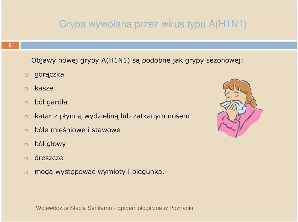 wydzieliną lub zatkanym nosem bóle mięśniowe i