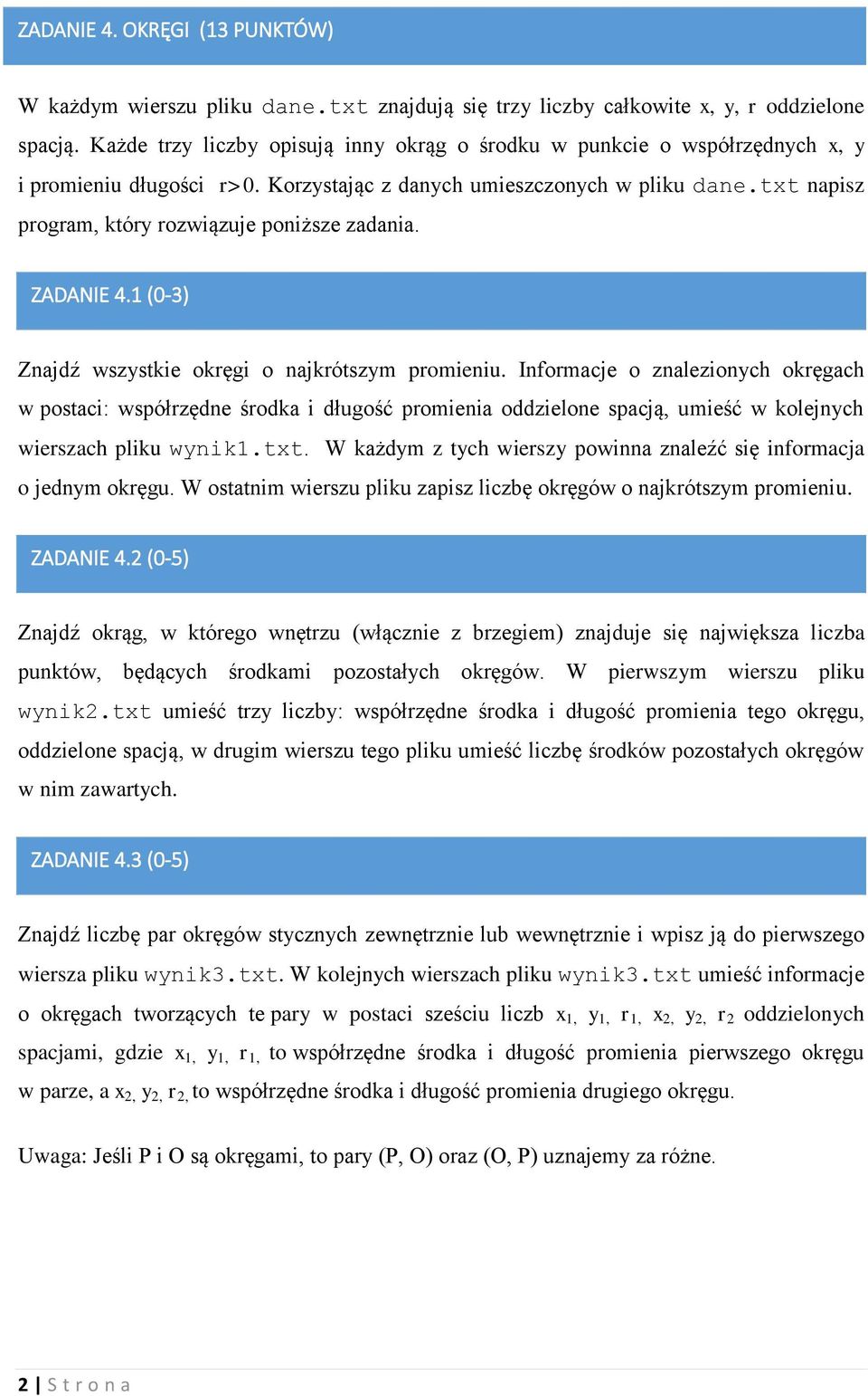 txt napisz program, który rozwiązuje poniższe zadania. ZADANIE 4.1 (0-3) Znajdź wszystkie okręgi o najkrótszym promieniu.