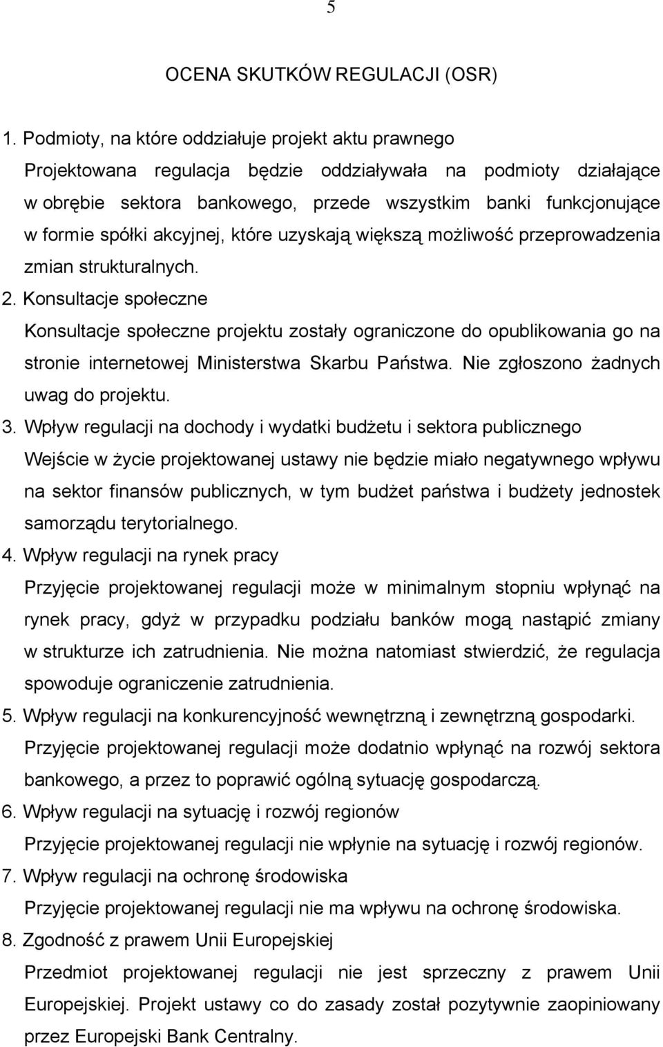 akcyjnej, które uzyskają większą możliwość przeprowadzenia zmian strukturalnych. 2.