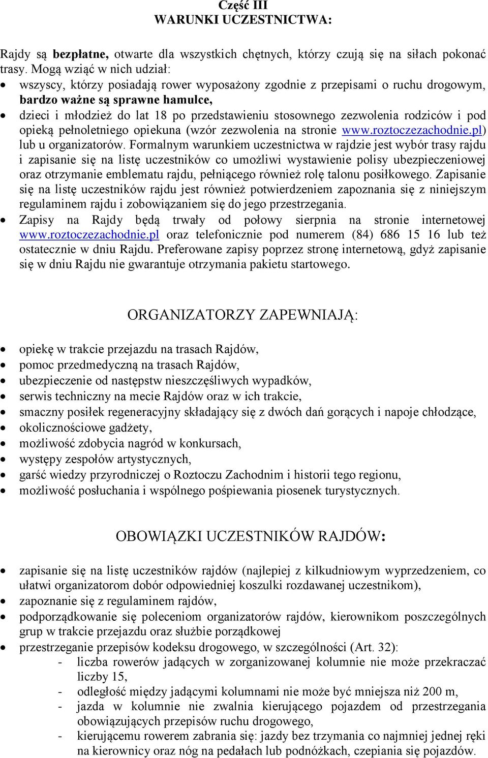zezwolenia rodziców i pod opieką pełnoletniego opiekuna (wzór zezwolenia na stronie www.roztoczezachodnie.pl) lub u organizatorów.