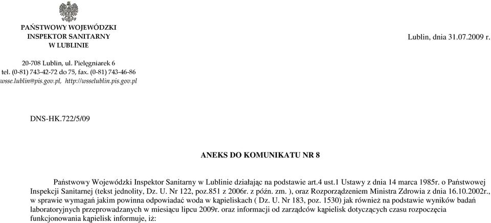 o Państwowej Inspekcji Sanitarnej (tekst jednolity, Dz. U. Nr 122, poz.851 z 2006r. z późn. zm. ), oraz Rozporządzeniem Ministra Zdrowia z dnia 16.10.2002r.