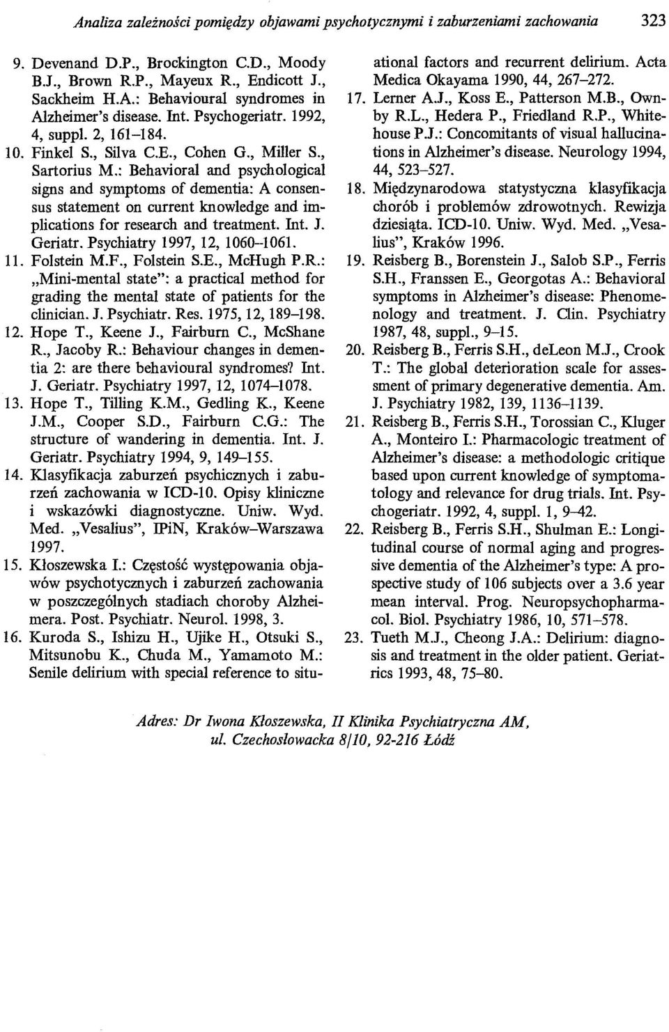 : Behavioral and psychological signs and symptoms of dementia: A consensus statement on current knowledge and implications for research and treatment. Int. J. Geriatr. Psychiatry 1997, 12, 1060-1061.
