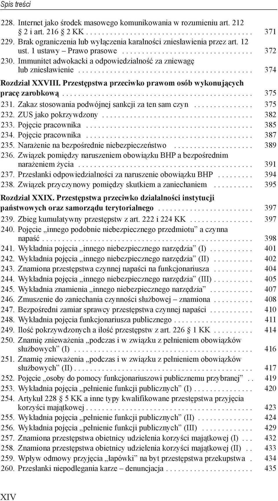 .. 375 231. Zakaz stosowania podwójnej sankcji za ten sam czyn............... 375 232. ZUS jako pokrzywdzony... 382 233. Pojęcie pracownika... 385 234. Pojęcie pracownika... 387 235.