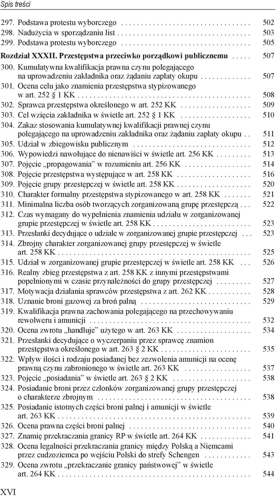 Sprawca przestępstwa określonego w art. 252 KK... 509 303. Cel wzięcia zakładnika w świetle art. 252 1 KK... 510 304.