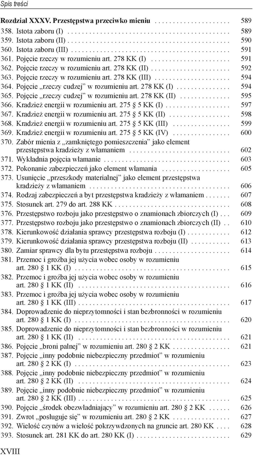 Pojęcie rzeczy cudzej w rozumieniu art. 278 KK (II)... 595 366. Kradzież energii w rozumieniu art. 275 5 KK (I)... 597 367. Kradzież energii w rozumieniu art. 275 5 KK (II)... 598 368.
